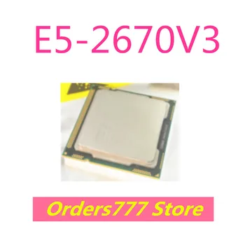 Новый импортный оригинальный процессор E5-2670V3 2670 V3 2670V3 DDR3 гарантия качества DDR4 Может снимать напрямую